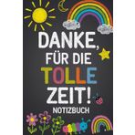 Danke Für Die Tolle Zeit: Notizbuch in A5-Größe, um die Kindergartenzeit elegant zu verabschieden | Ein Geschenk, das Wertschätzung und Liebe widerspiegelt.