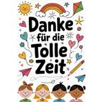 Danke Für Die Tolle Zeit: Notizbuch mit 120 Seiten für die Lehrer und Lehrerinnen im Kindergarten | Ein Geschenk, das Dankbarkeit und Anerkennung ausdrückt.