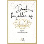 Danke für jeden Tag: Ein geführtes Dankbarkeitstagebuch für mehr Freude, Erfüllung und innerer Harmonie - Danke macht glücklich