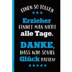 Danke Geschenk Erzieher: Einen so tollen Erzieher findet man nicht alle Tage der lustige Spruch auf Notizbuch A5 das Abschiedsgeschenk für Kindergärtner ein kariertes Buch für Notizen zum Abschied