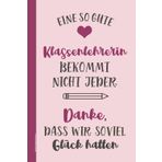 Danke Klassenlehrerin: Praktisches Notizbuch für Lehrerin A5 liniert ein Dankeschön Klassenlehrerin Geschenk für beste Lehrkraft an Schule zum Abschied Buch für Notizen schönes Abschiedsgeschenk