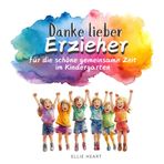 Danke lieber Erzieher für die schöne gemeinsame Zeit im Kindergarten: Liebevoll gestaltetes Geschenkbuch für Erzieher zum Kindergartenabschied
