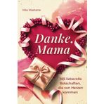 Danke, Mama - 365 liebevolle Botschaften, die von Herzen kommen - Das perfekte Geschenk für die beste Mama der Welt | ideal als Muttertagsgeschenk, Geburtstagsgeschenk oder Weihnachtsgeschenk für Mama