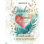 Danke Mama - ein persönliches Erinnerungsbuch zum Ausfüllen und Reflektieren, ein Herzensbuch für die Mutter-Tochter Bindung: Persönliche ... von Herzen, Ausfüllen und Danke sagen