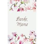 Danke, Mama: Notizblock A5, Blanko, 110 Seiten, Softcover Pink Floral Magnolie, Personalisierte Seite: '' Danke, dass du so eine tolle Mama bist. In Liebe.....''