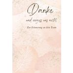 Danke und vergiss uns nicht - Zur Erinnerung an dein Team: Abschiedsgeschenk zur persönlichen Erinnerung - Erinnerung an die gemeinsame Arbeitszeit - ... Arbeitskollegen - Ruhestand - Geschenkidee