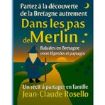 Dans les pas de Merlin: Partez à la découverte de la Bretagne autrement