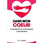 Dans mon coeur: 15 leçons de vie d’une maman à ses enfants