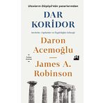 Dar Koridor: Devletler, Toplumlar ve Özgürlüğün Geleceği - Daron Acemoğlu