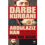 Darbe Kurbanı Abdülaziz Han - Ziya Nur Aksun