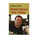 Darbeci Ordunun Hain Subayı - Namık Çınar