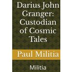 Darius John Granger: Custodian of Cosmic Tales: Militia