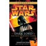 Dark Lord: Star Wars Legends: The Rise of Darth Vader