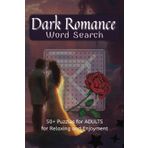 Dark Romance Word Search Puzzle Book: Word Searches about Dark Passions, Betrayal, Lust, and More! | 6x9 inch, 110pg | Gift for Relaxing, Vacations, and Enjoyment