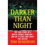 Darker than Night: The True Story of a Brutal Double Homicide and an 18-Year Long Quest for Justice