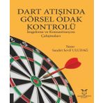 Dart Atışında Görsel Odak Kontrolü - Saadet Sevil Uludağ