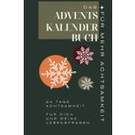 Das Adventskalender-Buch für mehr Achtsamkeit: 24 Fragen zum selbst beantworten und 20 Seiten extra, mit Lebensrad, Ikigai und Zielen - für Klarheit im nächsten Jahr