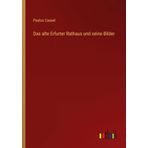 Das alte Erfurter Rathaus und seine Bilder