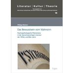 Das Bewusstsein vom Wahnsinn: Psychopathologische Phänomene in der deutschsprachigen Literatur der 1970er und 80er Jahre (Literatur – Kultur – Theorie): 18