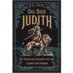 Das Buch Judith: Der Triumph einer Heldin in der biblischen Schrift: Die apokryphe Geschichte von Mut, Glauben und Führung aus dem Kanon des Alten Testaments