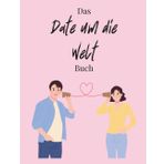 Das Date um die Welt Buch: 26 kreative Date Ideen inspiriert von Ländern weltweit | das ideale Paarbuch zum Ausfüllen | mit Challenges, Fun-Facts & ... Beziehung & schafft gemeinsame Erinnerungen