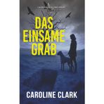 Das einsame Grab (Moira Foster K9-Krimi-Thriller, Band 3)