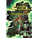 Das Erbe der Tuatha Dé Danann: Das göttliche Volk (Rituale, Bräuche, Traditionen und Weisheiten der Kelten (Keltische Geschichte nicht nur für Kinder), Band 7)