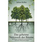 Das geheime Netzwerk der Bäume: Wie Bäume miteinander kommunizieren und unser Ökosystem prägen