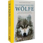 Das geheime Wissen der Wölfe: Unser Leben in einem Wolfsrudel und was wir von ihnen lernen können