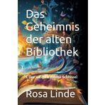 Das Geheimnis der alten Bibliothek: 1. Der verschwundene Schlüssel (Das Geheimnis der alten Bibliothek - Die Kinder von Erlenbach lösen spannende Rätsel und entdecken alte Geschichten, Band 1)