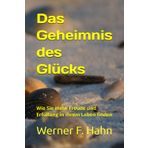 Das Geheimnis des Glücks: Wie Sie mehr Freude und Erfüllung in Ihrem Leben finden