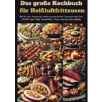 Das große Kochbuch für Heißluftfritteusen: XXL Air Fryer Rezeptbuch für köstliche & gesunde Gerichte | Passend für Ninja Foodi, COSORI, Tefal, Philips, Russell Hobbs , Princess SlimFry& weitere