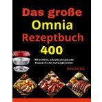 Das große Omnia-Rezeptbuch: 400 einfache, schnelle und gesunde Rezepte für den Campingbackofen