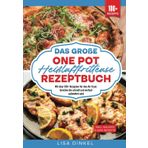 Das große One Pot Heißluftfritteuse Rezeptbuch: Mit über 100+ Rezepten für den Air Fryer. Gerichte die schnell und einfach zubereitet sind