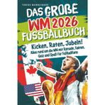 Das große WM 2026 Fußballbuch: Kicken, Raten, Jubeln! Alles rund um die WM mit Rätseln, Fakten, Quiz und Spaß für Fußballfans