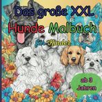 Das große XXL Hunde-Malbuch: Der Riesen Malspaß für groß und klein mit 80 Hunde-Ausmal-Motiven