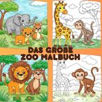 Das Große Zoo Malbuch: 74 schöne und kreative Bilder | Zauberhaftes Ausmalbuch | Für Kinder ab 3 Jahren (Malbücher für Kinder)