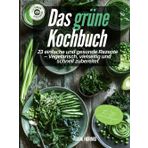Das grüne Kochbuch: 23 einfache und gesunde Rezepte – Vegetarisch, vielseitig und schnell zubereitet