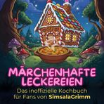 Das inoffizielle Kochbuch für Fans von SimsalaGrimm: Märchenhafte Leckereien. 40 Rezepte für jedes Kochlevel: schnell, lecker, einfach