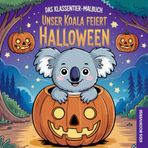 Das Klassentier-Malbuch: Unser Koala feiert Halloween: Malbuch für die Koalaklasse in der Grundschule ab Klasse 1