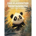 Das Klassentier Reisetagebuch: Unser Panda unterwegs: Tagebuch und Erinnerungsbuch für die Pandaklasse in der Grundschule ab Klasse 1