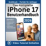 Das Komplette iPhone 17 Benutzerhandbuch: Ein einfaches Schritt-für-Schritt-Handbuch für Anfänger ohne technische Kenntnisse zur Bewältigung der alltäglichen iPhone-Nutzung