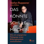 Das könnte Schule machen: Wie ein engagierter Pädagoge unser Bildungssystem revolutioniert