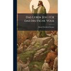 Das Leben Jesu für das deutsche Volk