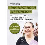 Das liest doch eh keiner?!: Warum du ein Sachbuch schreiben solltest und wie deine ersten Schritte sind