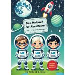 Das Malbuch für Abenteurer: Teil 1 - Unser Universum | Mit Malmotiven, Rätseln, Quiz und Wissenswertes | für Kinder ab 6 Jahren (Die Abenteuer von Alex, Luna und Max)