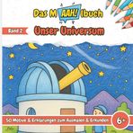 Das Malbuch mit dem AAH! – Unser Universum: Malbuch für Kinder – 50 Motive über Weltraum, Planeten, Sterne & Astronauten zum Ausmalen – Kreatives ... die Grundschule, Jungen & Mädchen ab 6 Jahren