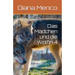 Das Mädchen und die Wölfin 4: Ein neues Volk