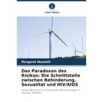 Das Paradoxon des Risikos: Die Schnittstelle zwischen Behinderung, Sexualität und HIV/AIDS