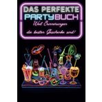 Das perfekte Partybuch - Weil Erinnerungen die besten Geschenke sind!: Verwandle deine Party in eine Geschichte, die du immer wieder erzählen kannst!
